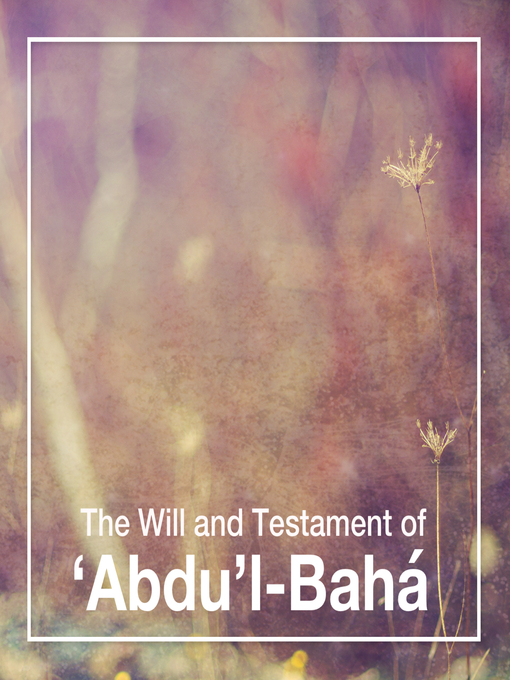 Title details for The Will and Testament of Abdu'l-Bahá by Abdu'l-Bahá - Wait list